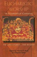Eucharistic Worship In Ecumenical Contexts: The Lima Liturgy - And Beyond 2825412325 Book Cover
