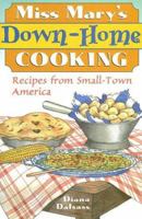 Miss Mary's Down-Home Cooking: Recipes from Small-Town America 1402738250 Book Cover