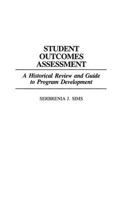 Student Outcomes Assessment: A Historical Review and Guide to Program Development (Contributions to the Study of Education) 0313275912 Book Cover