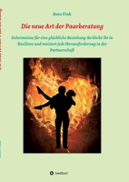 Die neue Art der Paarberatung: Geheimnisse für eine glückliche Beziehung-So bleibt ihr in Resilienz und meistert jede Herausforderung in der Partners 3347312783 Book Cover