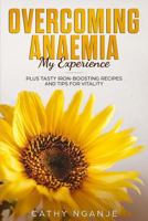 Overcoming Anaemia: My Experience 1720820856 Book Cover