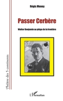 Passer cerbère: Walter Benjamin au piège de la frontière (Théâtre Des Cinq Continents) (French Edition) 2343115400 Book Cover