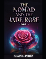 The Nomad and The Jade Rose B0FG8BP5MC Book Cover
