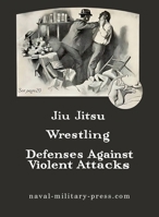 JIU-JITSU Wrestling and Defences Against Violent Attacks 147454195X Book Cover