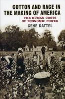 Cotton and Race in the Making of America: The Human Costs of Economic Power 1566637473 Book Cover