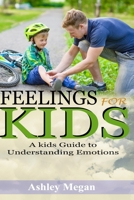 Feelings for Kids: A Kids Guide to Understanding Emotions B089TZTMLM Book Cover