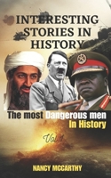 INTERESTING STORIES IN HISTORY: The most dangerous men in History B0C6W3G56B Book Cover