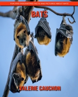 Bats - Fun and Fascinating Facts and Pictures About Bats 1689411473 Book Cover