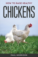 How to raise healthy chickens 1804770973 Book Cover