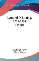 L'Amiral D'Estaing, 1729-1794 (1910) 1104266520 Book Cover