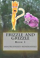 Frizzle and Grizzle 146101607X Book Cover