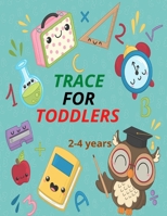 Trace For Toddlers 2-4 Years: Trace Letters and Numbers Workbook, Trace and Write ABC Letters & Numbers, Workbook for Preschool, 100 pages, 8.5 x 11 inches. B08SH89QNK Book Cover