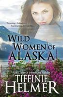Wild Women of Alaska 0692335749 Book Cover
