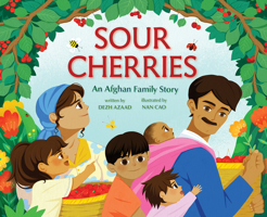 Sour Cherries: An Afghan Family Story 1419763628 Book Cover