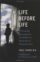 Life Before Life: A Scientific Investigation of Children's Memories of Previous Lives