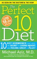 The Perfect 10 Diet: 10 Key Hormones That Hold the Secret to Losing Weight and Feeling Great-Fast! 1581827040 Book Cover