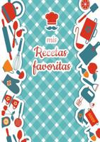 Mis Recetas Favoritas - Libro de recetas mis platos - Libro de recetas en blanco para anotar recetas y notas - En blanco para crear tus propios platos (Spanish Edition) 8413260396 Book Cover