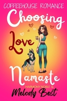 Coffeehouse Romance Choosing Love, Namaste: A Small Town Love Story with a Twist (Coffeehouse Romance (Small Town Cafe Inspired Heartwarming Pacific Northwest Rom-Com)) 196307436X Book Cover