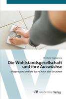 Die Wohlstandsgesellschaft und ihre Auswüchse 3639449487 Book Cover