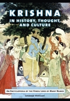 Krishna in History, Thought, and Culture: An Encyclopedia of the Hindu Lord of Many Names 1610692101 Book Cover