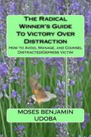 The Radical Winner's Guide to Victory Over Distraction: How to Avoid, Manage, and Counsel Distracteddepress Victim 1724262505 Book Cover