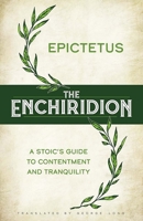 The Enchiridion: A Stoic's Guide to Contentment and Tranquility 0486851958 Book Cover