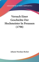 Versuch Einer Geschichte Der Hochmeister In Preussen (1798) 112005060X Book Cover