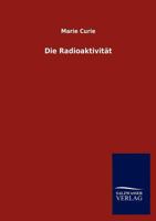 Die Radioaktivität 3958012973 Book Cover