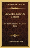 Elementos De Direito Natural: Ou De Philosophia De Direito (1850) 1167559916 Book Cover