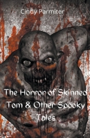 The Horror Of Skinned Tom & Other Spooky Tales B0CL187752 Book Cover