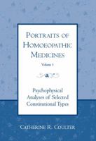 Portraits of Homoeopathic Medicines, Vol. 1: Psychological Analyses of Selected Constitutional Types (Homeopathic Medicine Series) 093819061X Book Cover