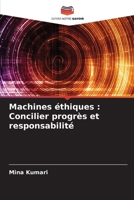 Machines éthiques: Concilier progrès et responsabilité (French Edition) 6207863747 Book Cover