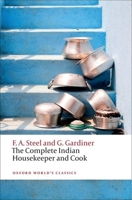 The Complete Indian Housekeeper and Cook: Giving the Duties of Mistress and Servants, the General Management of the House and Practical Recipes for Cooking in All Its Branches 0199605769 Book Cover