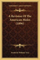 A Revision of the American Moles 1179915771 Book Cover