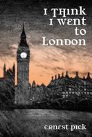 I Think I Went To London 1478286350 Book Cover