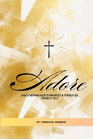 Adore: Discovering God's Infinite Attributes from A to Z B0FDF6Y7PV Book Cover