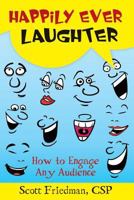 Happily Ever Laughter: How to Engage Any Audience 0964521253 Book Cover