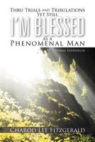 Thru Trials and Tribulations Yet Still I'm Blessed as a Phenomenal Man: Verbal Expression 1477117687 Book Cover