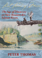 Lost Land of Moses: The Age of Discovery on New Brunswick's Salmon Rivers 0864922930 Book Cover