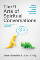 The 9 Arts of Spiritual Conversations: Walking alongside People Who Believe Differently 1496405765 Book Cover