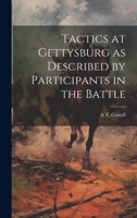 Tactics at Gettysburg as Described by Participants in the Battle 1019564954 Book Cover