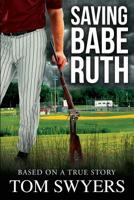 Saving Babe Ruth 1941440002 Book Cover