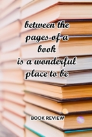 Book Review: Between The Pages Of A Book Is A Wonderful Place To Be 1688767460 Book Cover