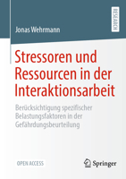 Stressoren und Ressourcen in der Interaktionsarbeit: Berücksichtigung spezifischer Belastungsfaktoren in der Gefährdungsbeurteilung (German Edition) 3658491035 Book Cover