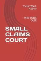 SMALL CLAIMS COURT: WIN YOUR CASE B0G4D95MDB Book Cover