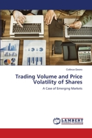 Trading Volume and Price Volatility of Shares: A Case of Emerging Markets 6139877997 Book Cover