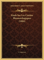 Etude Sur Les Cystites Blennorrhagiques (1884) 1145306551 Book Cover