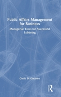 Public Affairs Management for Business: Managerial Tools for Successful Lobbying 1041089791 Book Cover