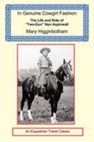 In Genuine Cowgirl Fashion - The Life and Ride of Two-Gun Nan Aspinwall 1590482581 Book Cover