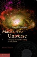 Masks of the Universe: Changing Ideas on the Nature of the Cosmos 0521773512 Book Cover